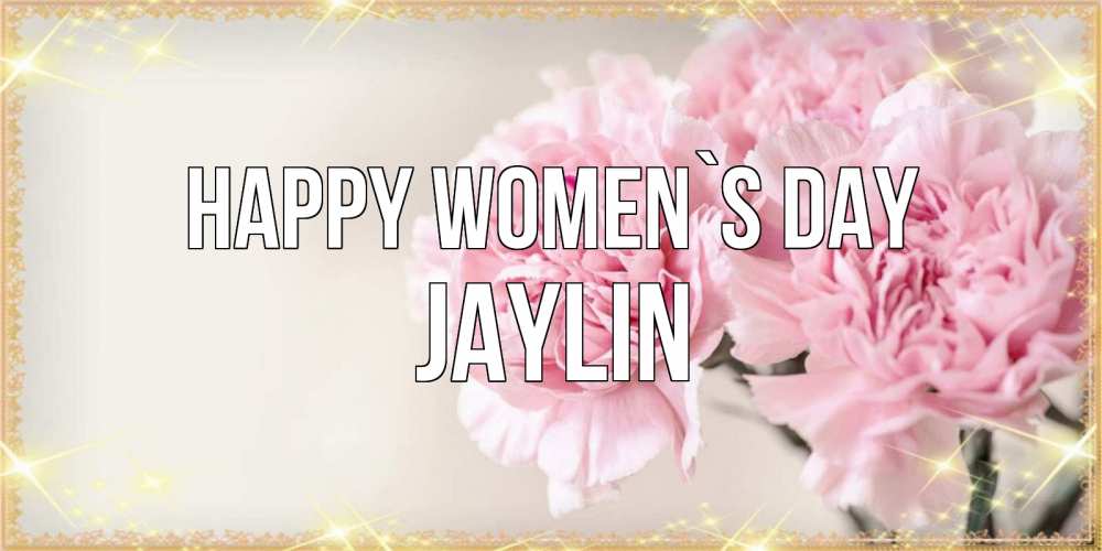 Greetings card с именем, Jaylin happy women`s day открытка с розовыми цветами в рамочке с подписью на 8 марта Greetings with text for free download 